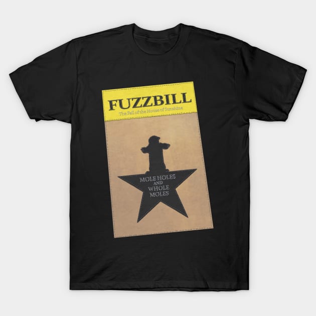 Mole Holes and Whole Moles - Fuzzbill T-Shirt by Roi Gold Productions Store